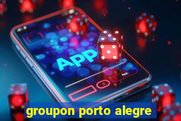 groupon porto alegre